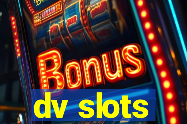 dv slots